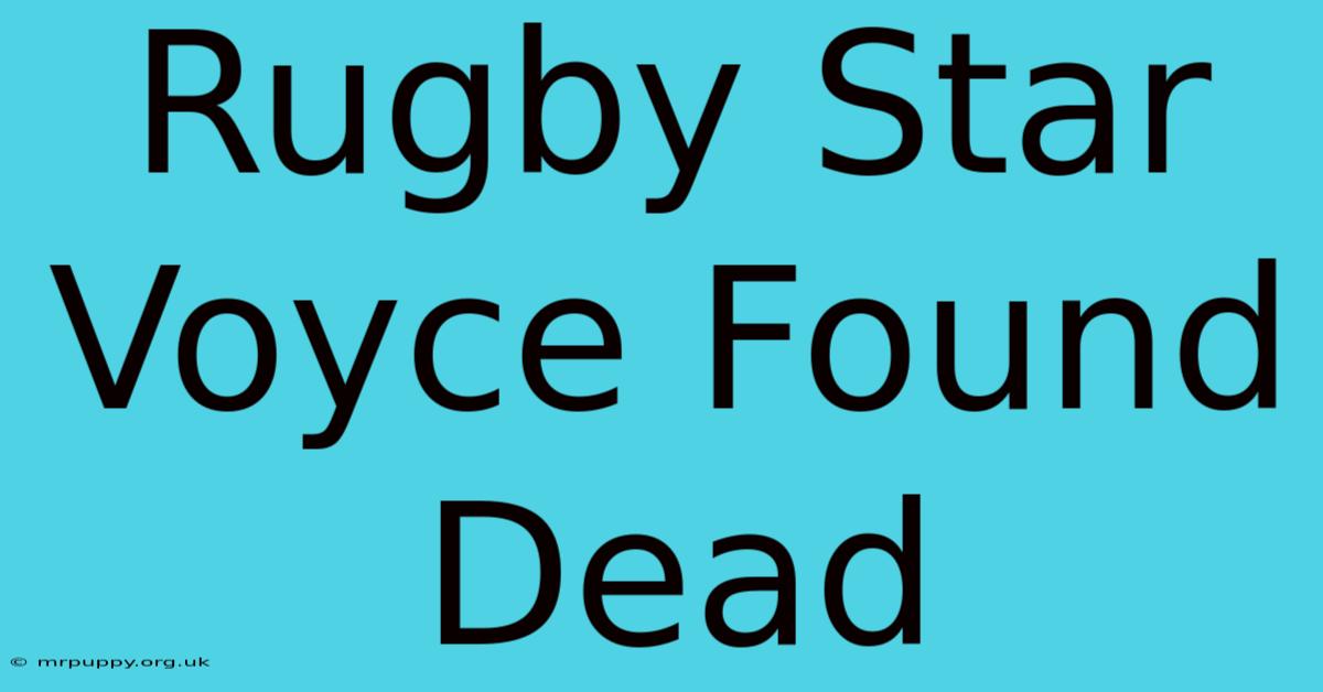 Rugby Star Voyce Found Dead