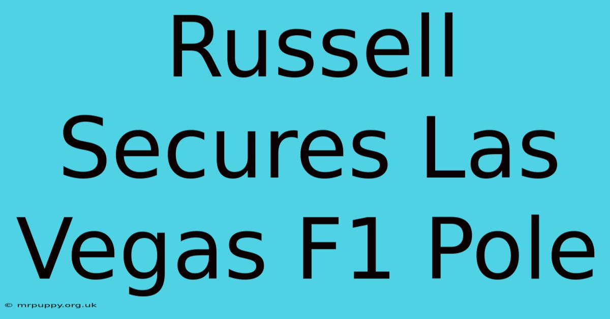 Russell Secures Las Vegas F1 Pole