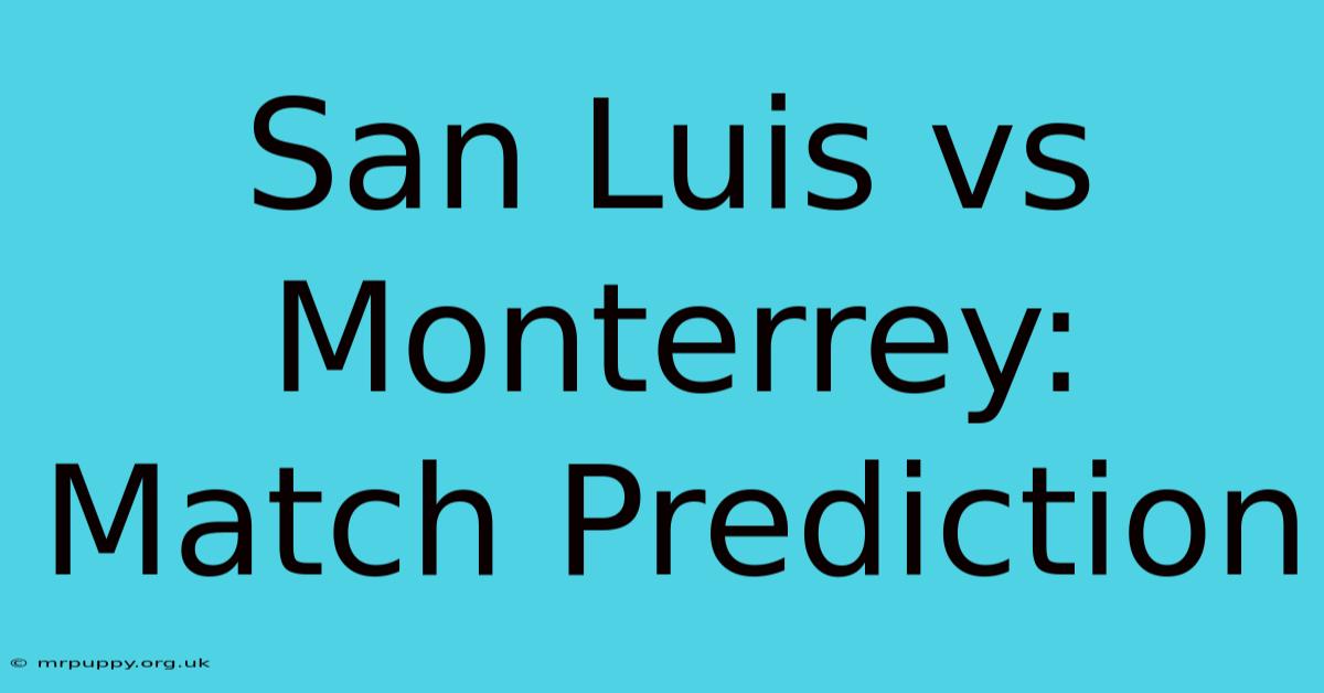 San Luis Vs Monterrey: Match Prediction