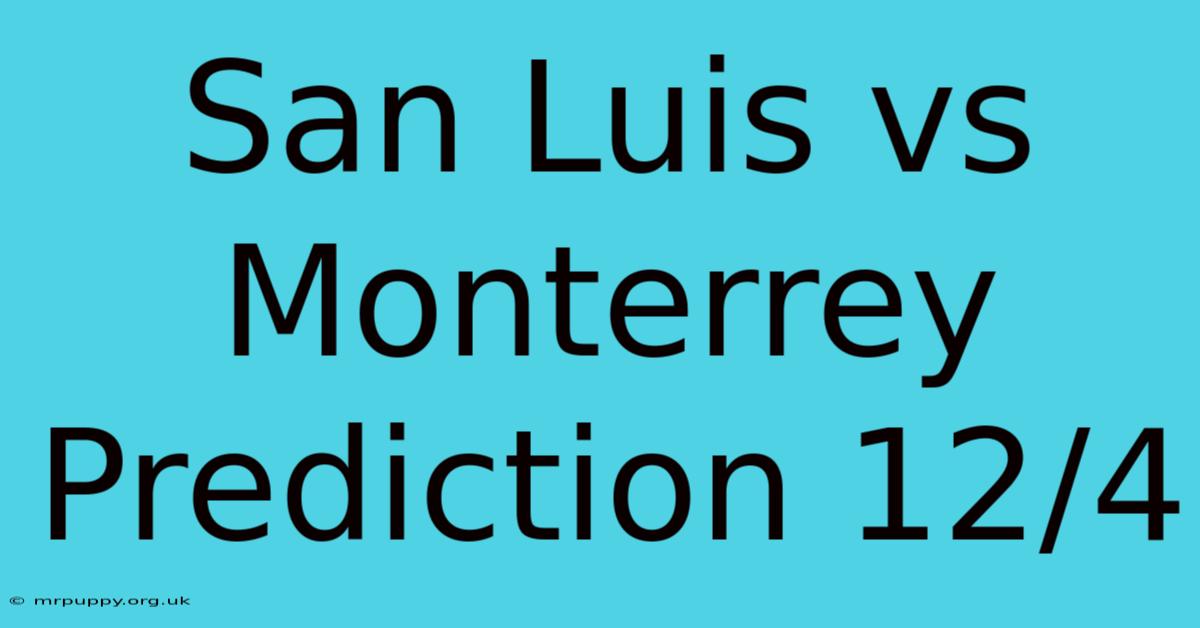 San Luis Vs Monterrey Prediction 12/4