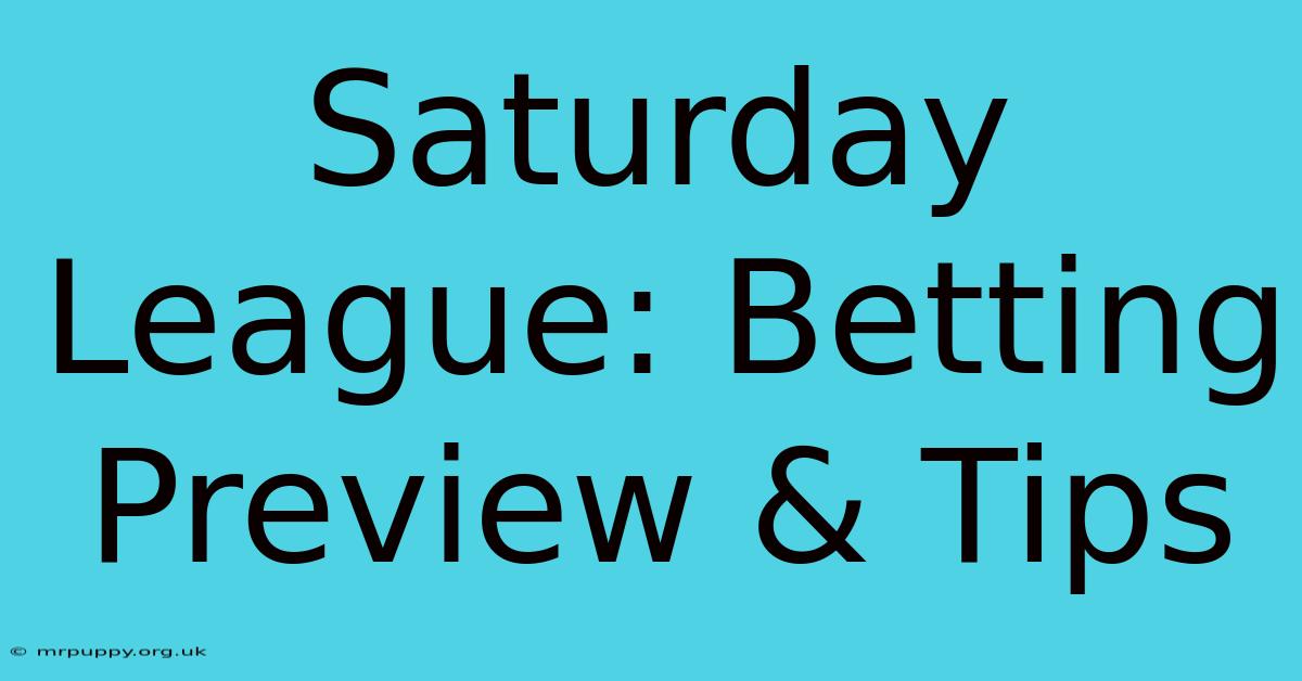 Saturday League: Betting Preview & Tips