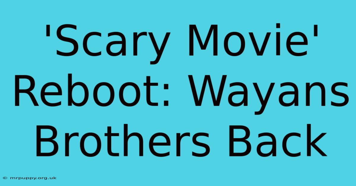 'Scary Movie' Reboot: Wayans Brothers Back