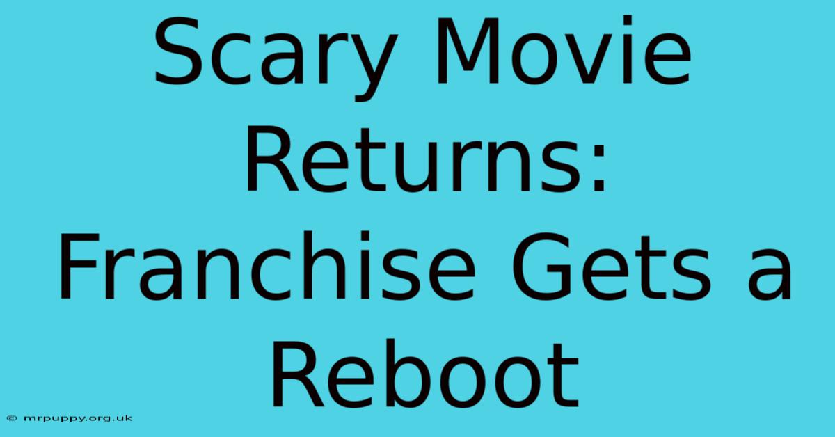 Scary Movie Returns: Franchise Gets A Reboot