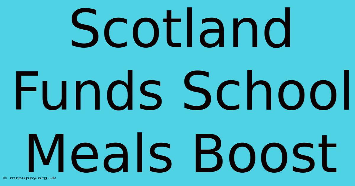 Scotland Funds School Meals Boost