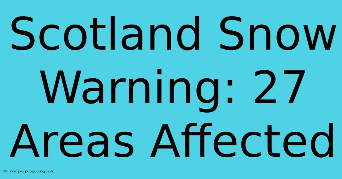 Scotland Snow Warning: 27 Areas Affected