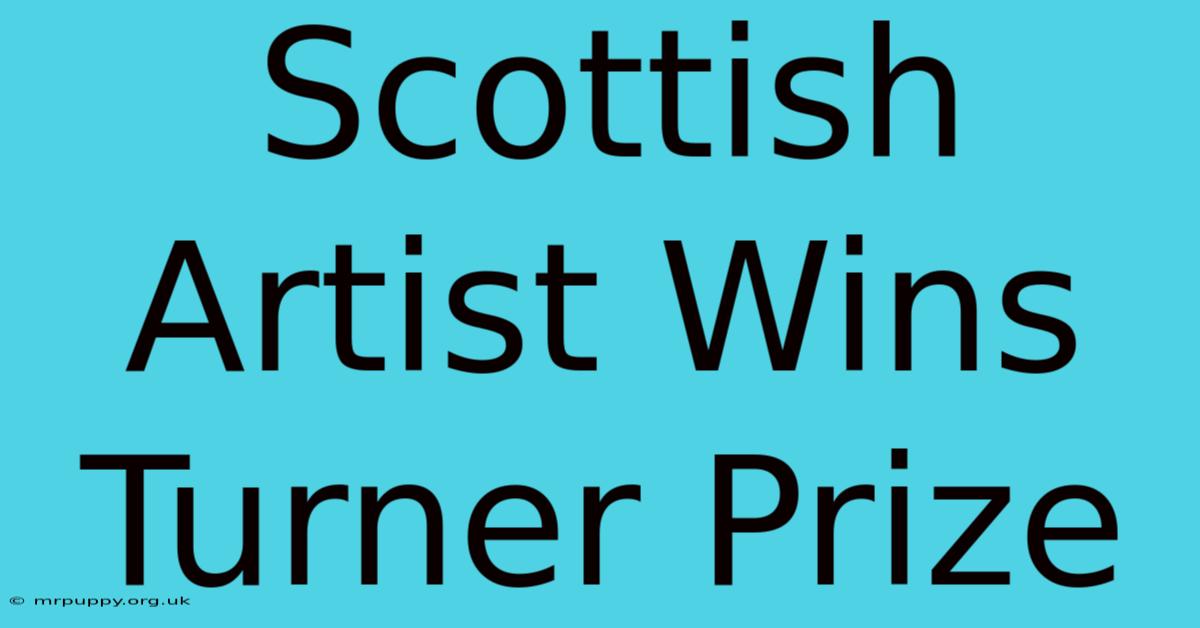 Scottish Artist Wins Turner Prize