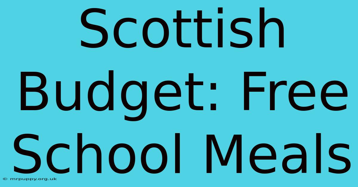 Scottish Budget: Free School Meals