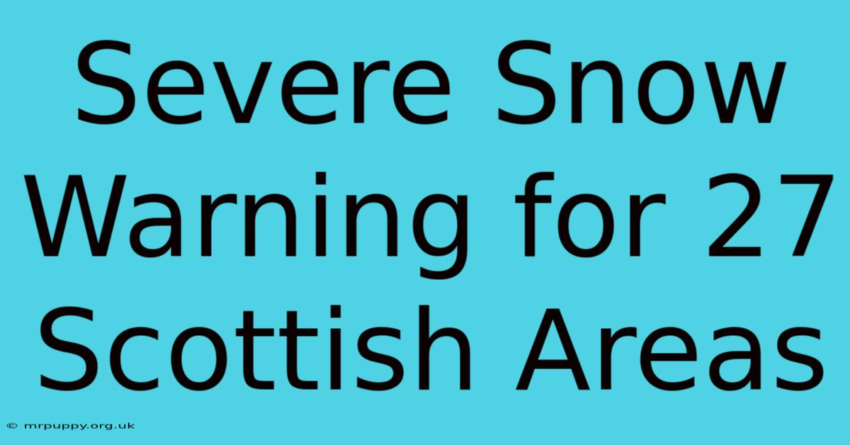 Severe Snow Warning For 27 Scottish Areas