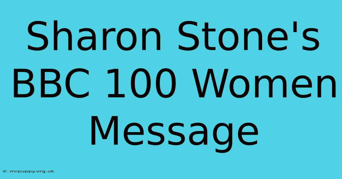 Sharon Stone's BBC 100 Women Message