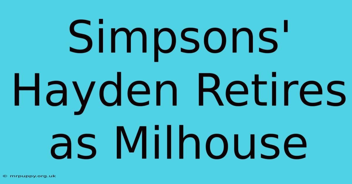 Simpsons' Hayden Retires As Milhouse