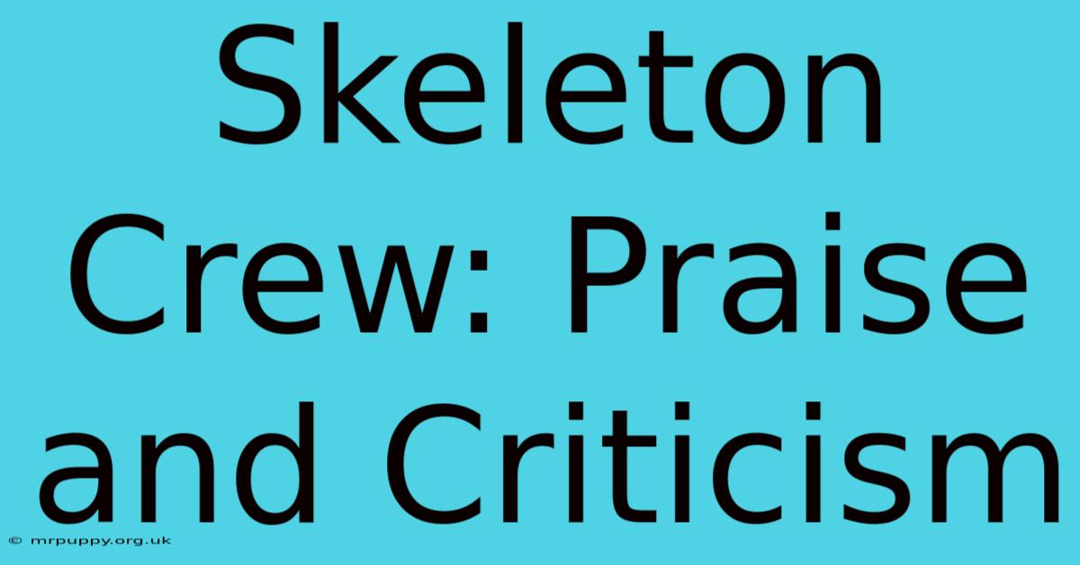 Skeleton Crew: Praise And Criticism