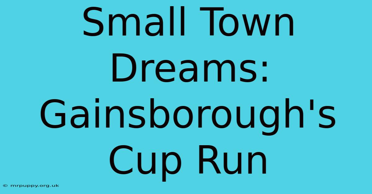 Small Town Dreams: Gainsborough's Cup Run