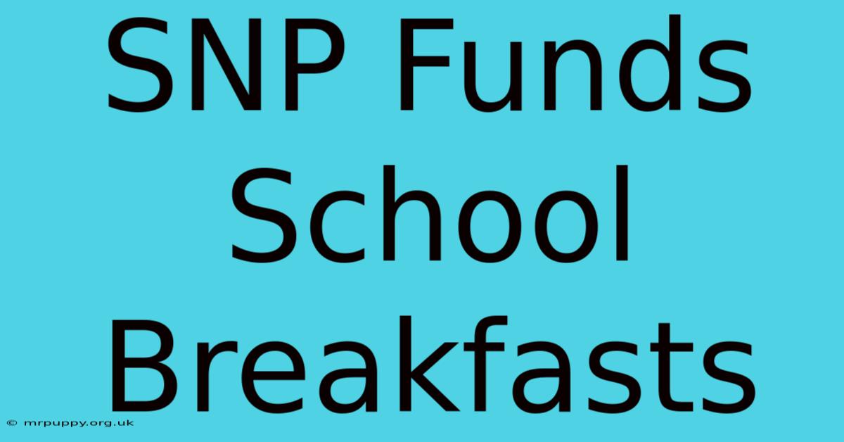 SNP Funds School Breakfasts