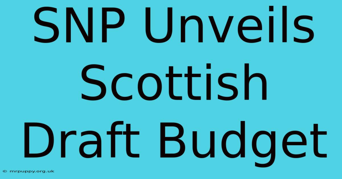 SNP Unveils Scottish Draft Budget