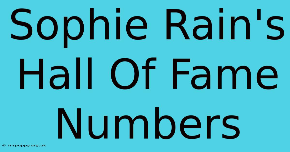 Sophie Rain's Hall Of Fame Numbers