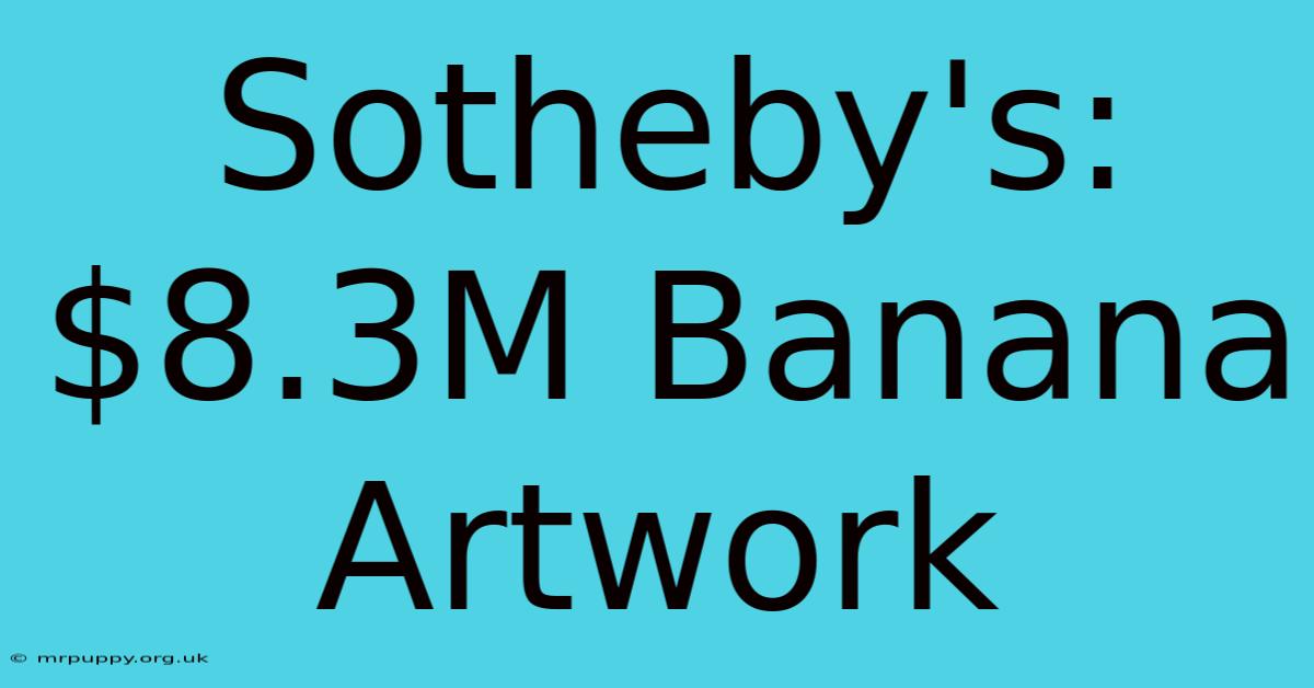 Sotheby's: $8.3M Banana Artwork