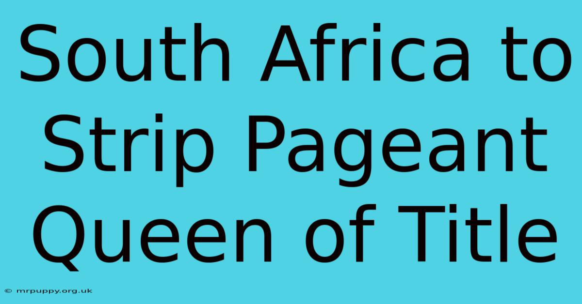 South Africa To Strip Pageant Queen Of Title