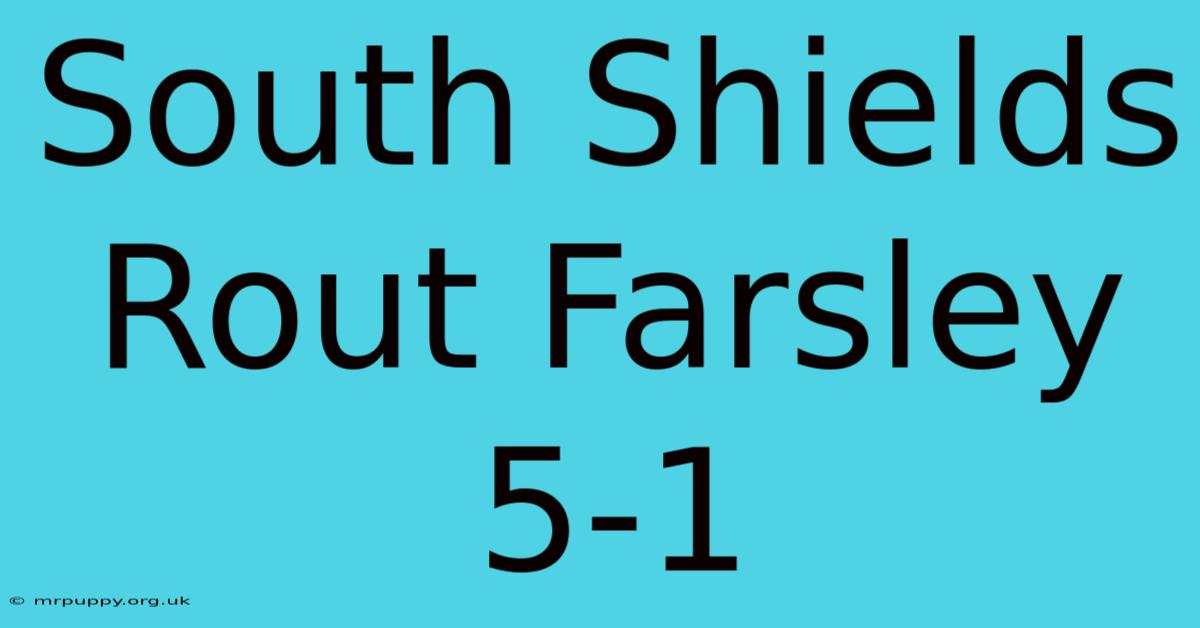 South Shields Rout Farsley 5-1