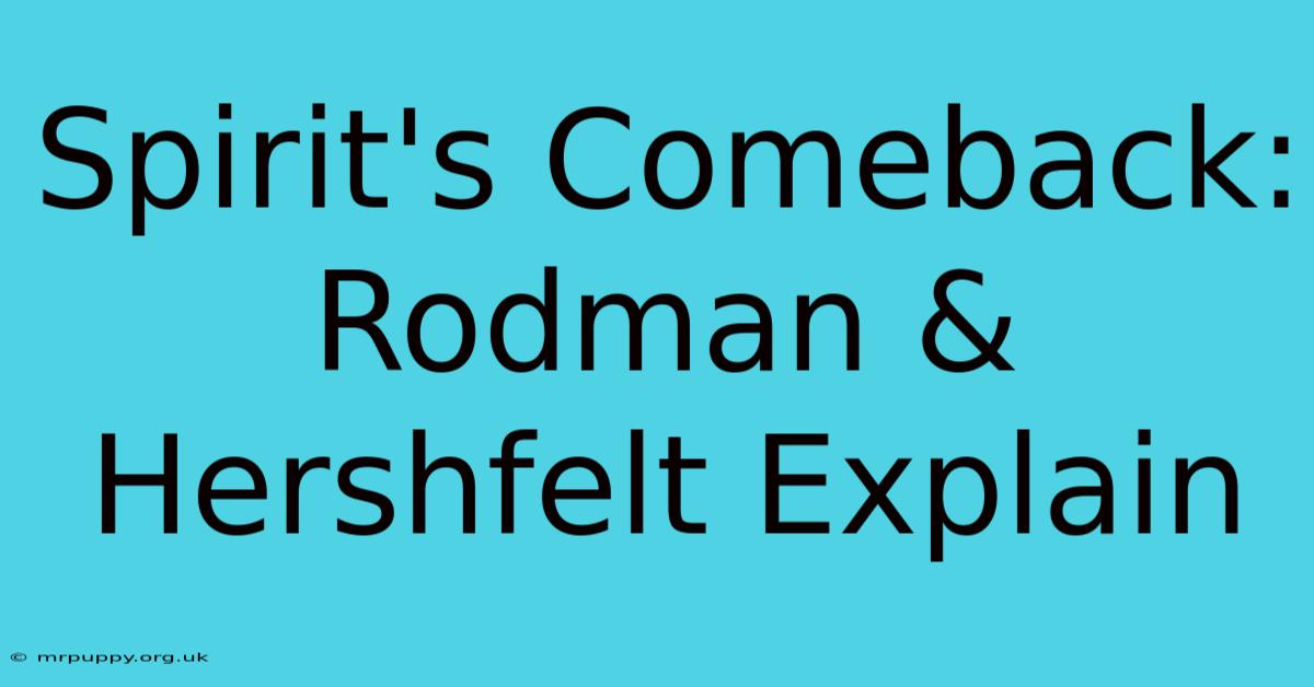 Spirit's Comeback: Rodman & Hershfelt Explain