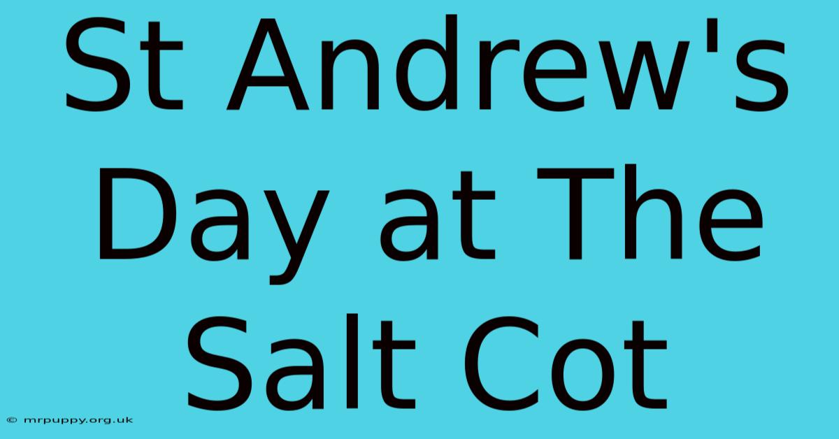 St Andrew's Day At The Salt Cot