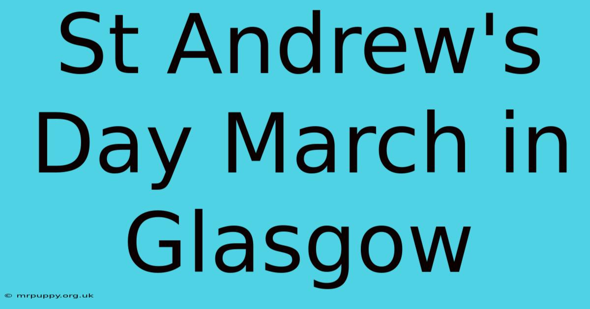 St Andrew's Day March In Glasgow