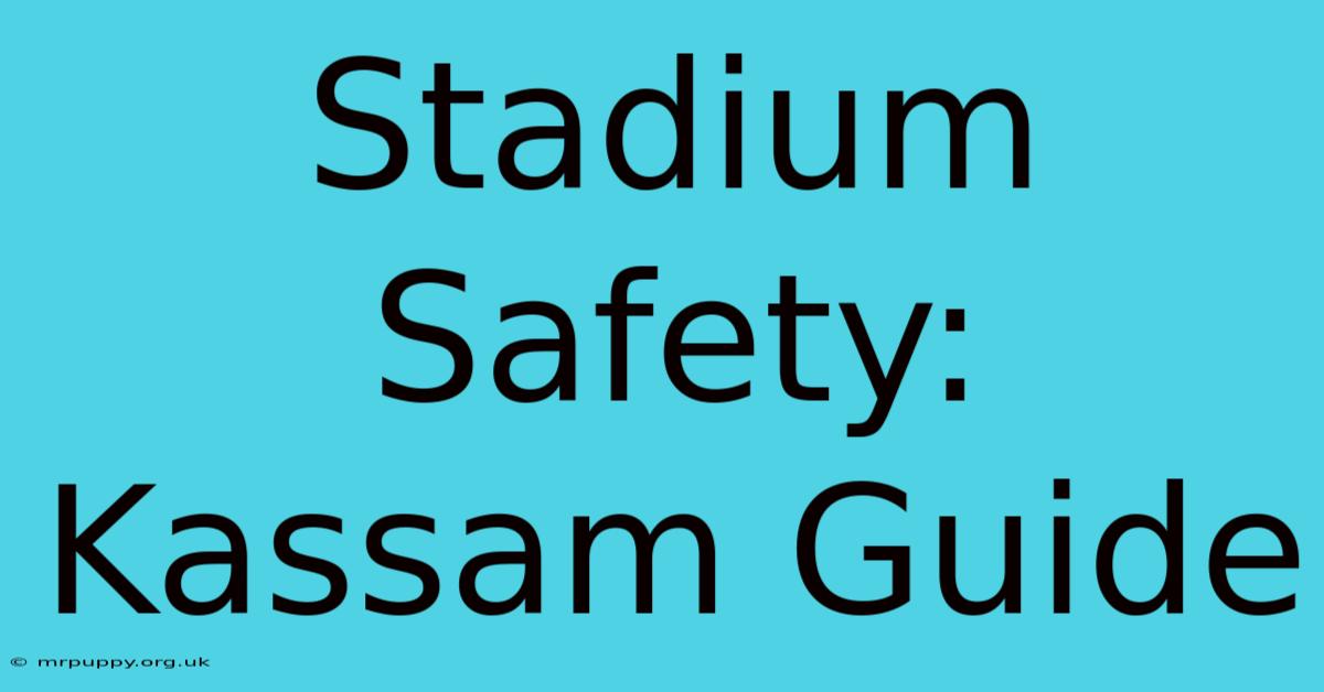 Stadium Safety: Kassam Guide