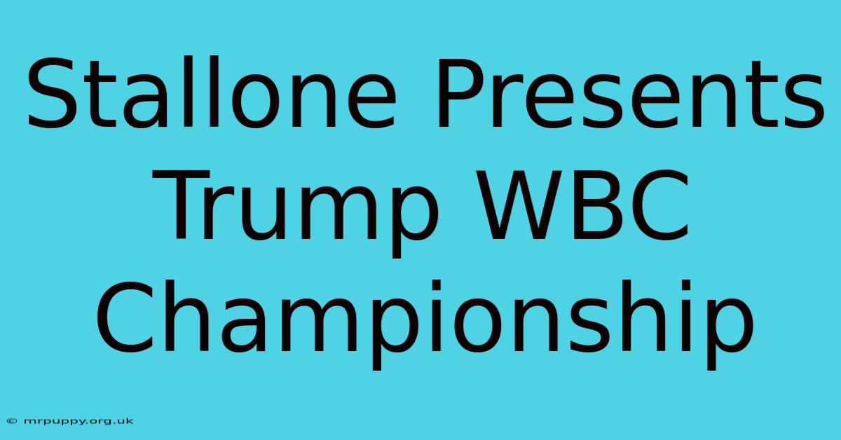 Stallone Presents Trump WBC Championship