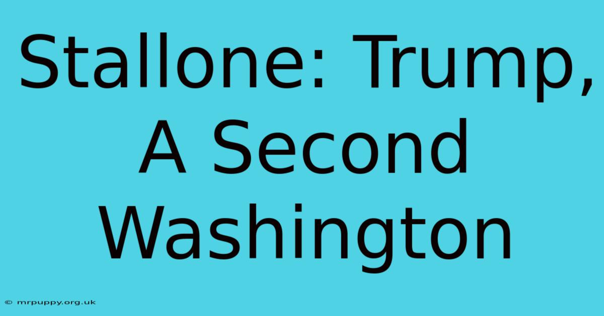 Stallone: Trump, A Second Washington