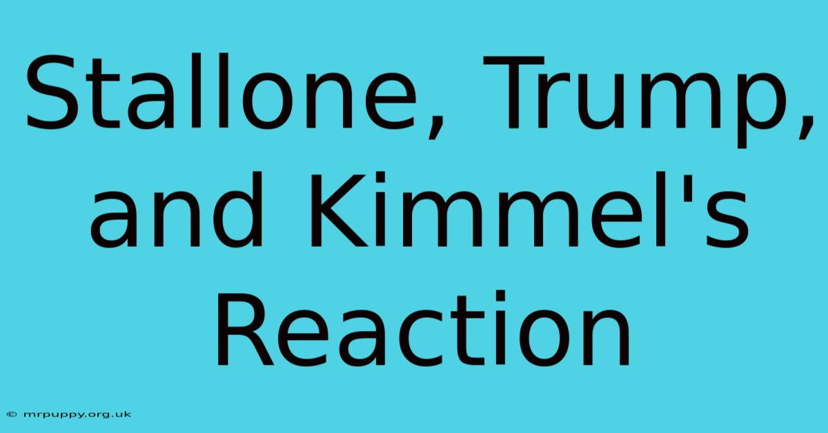 Stallone, Trump, And Kimmel's Reaction