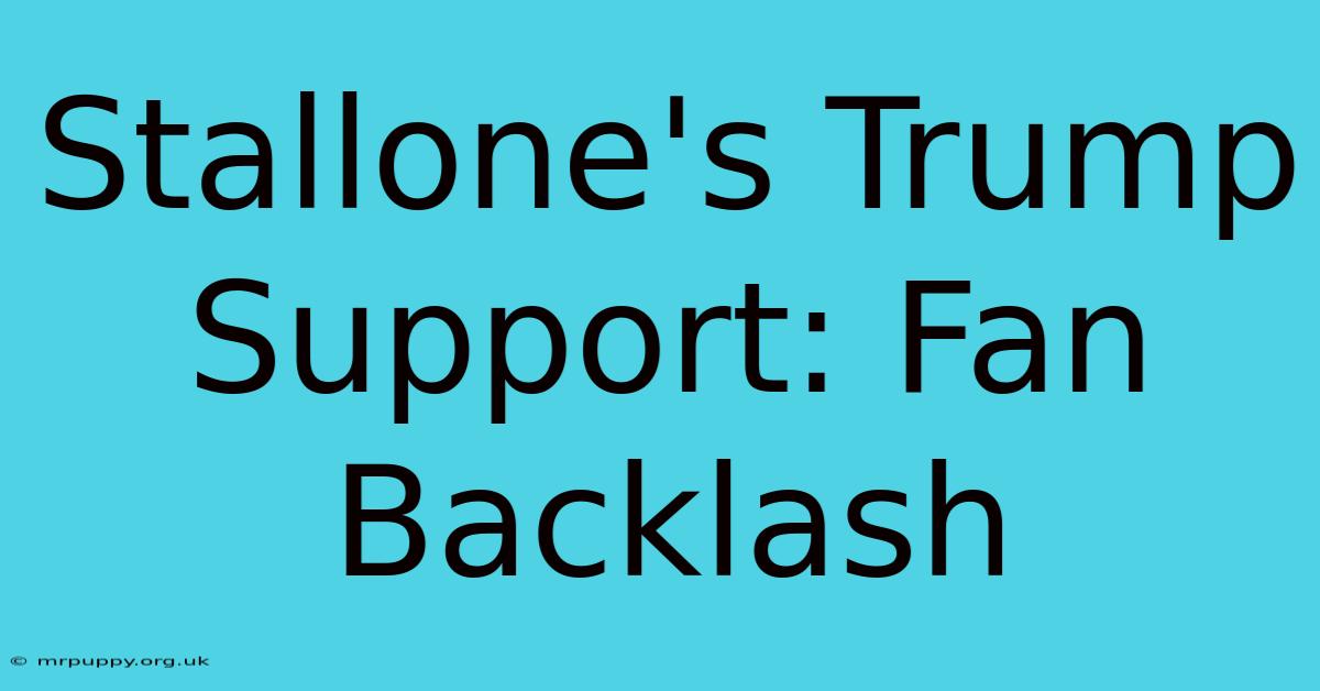 Stallone's Trump Support: Fan Backlash