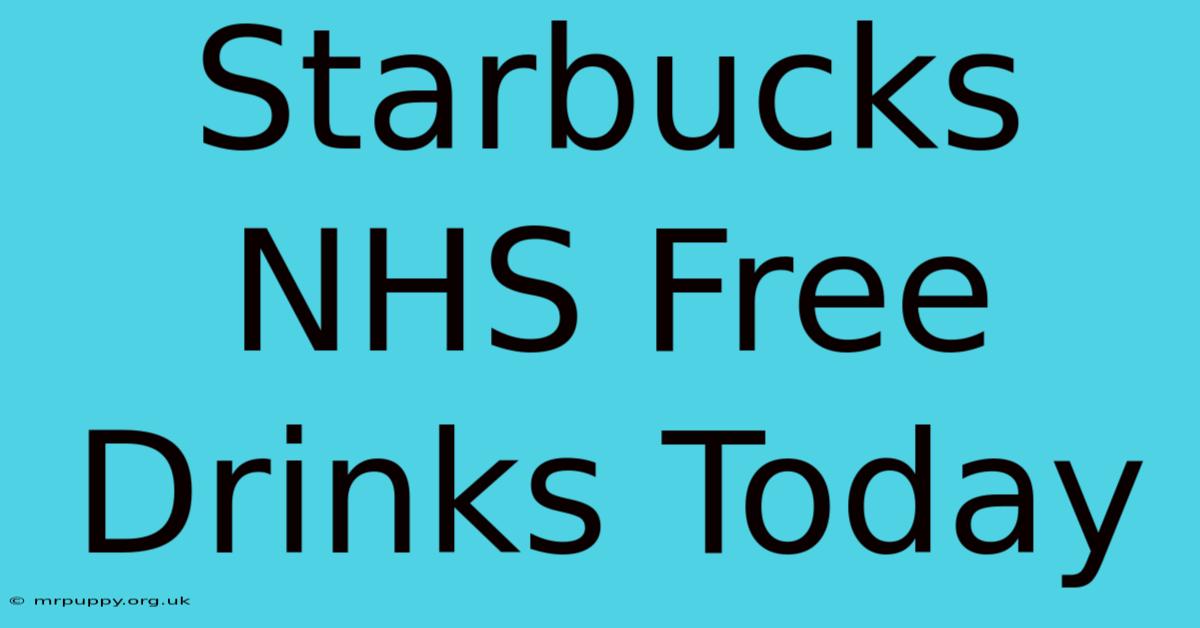 Starbucks NHS Free Drinks Today