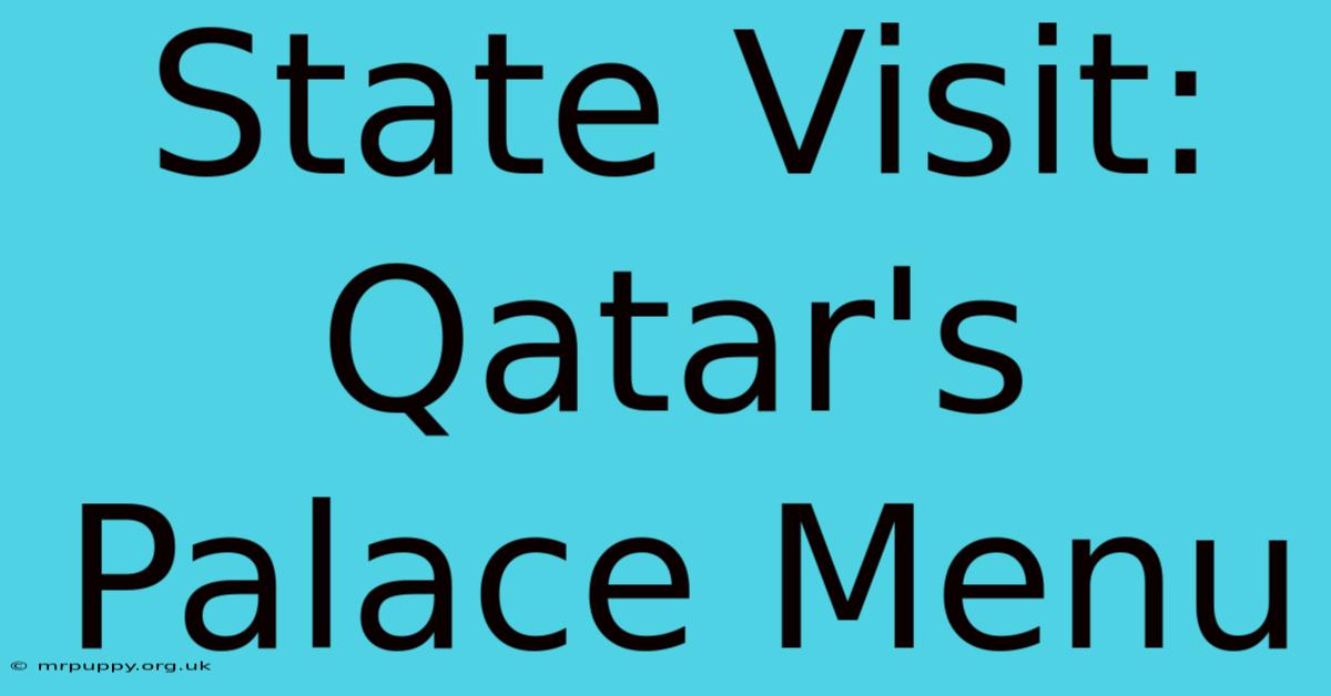 State Visit: Qatar's Palace Menu