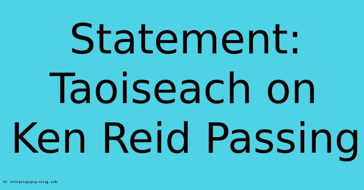 Statement: Taoiseach On Ken Reid Passing