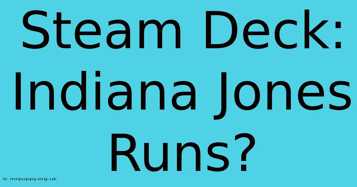 Steam Deck: Indiana Jones Runs?