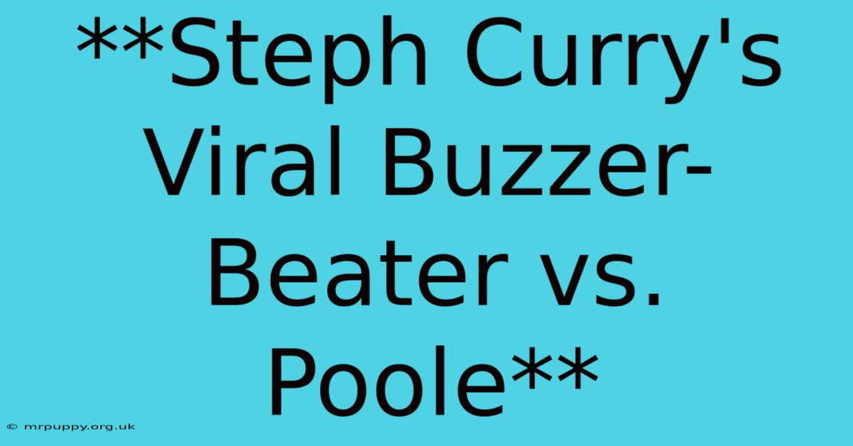 **Steph Curry's Viral Buzzer-Beater Vs. Poole** 