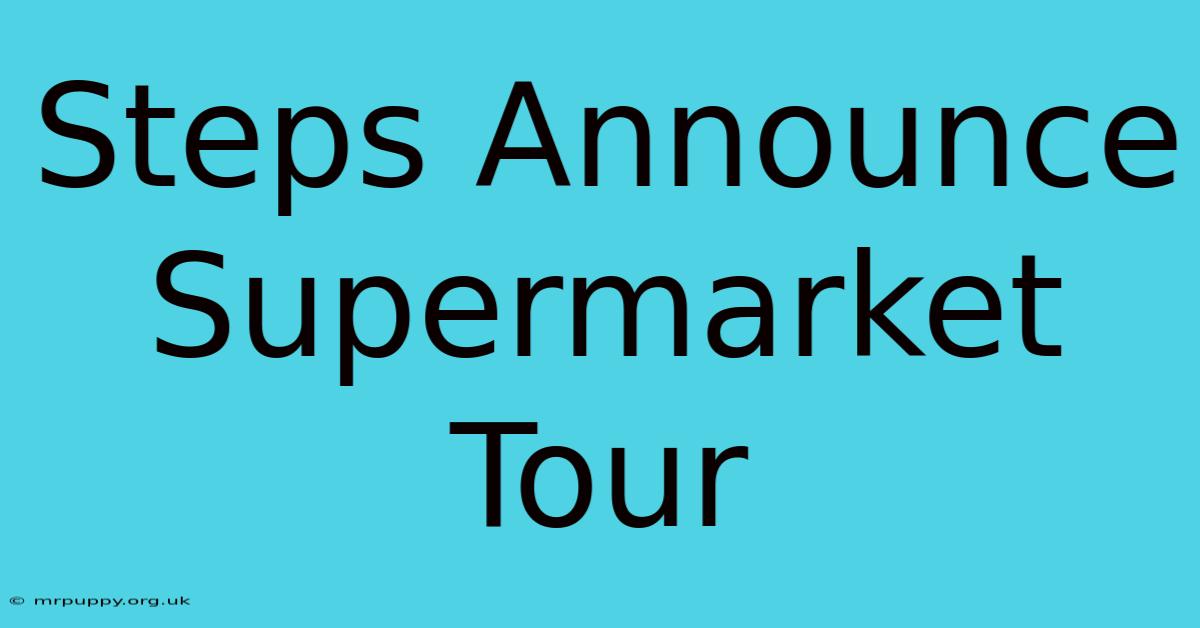 Steps Announce Supermarket Tour