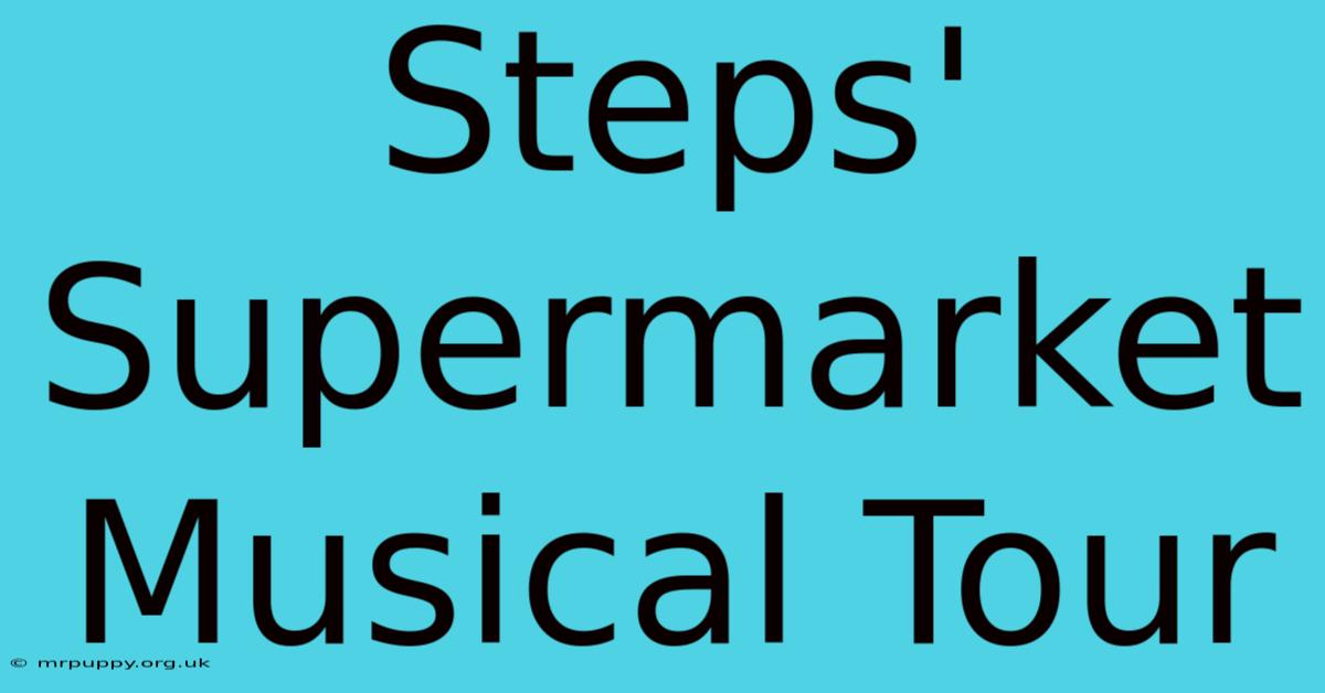 Steps' Supermarket Musical Tour