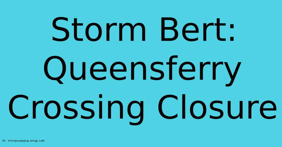 Storm Bert: Queensferry Crossing Closure