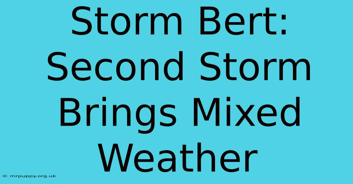 Storm Bert: Second Storm Brings Mixed Weather