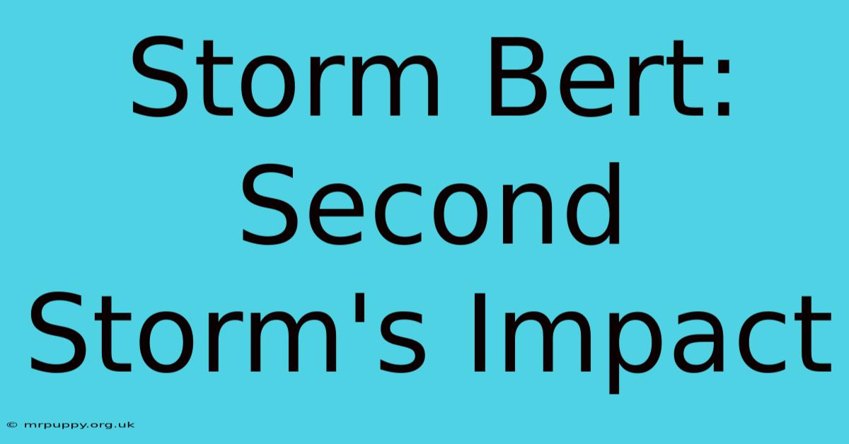 Storm Bert: Second Storm's Impact