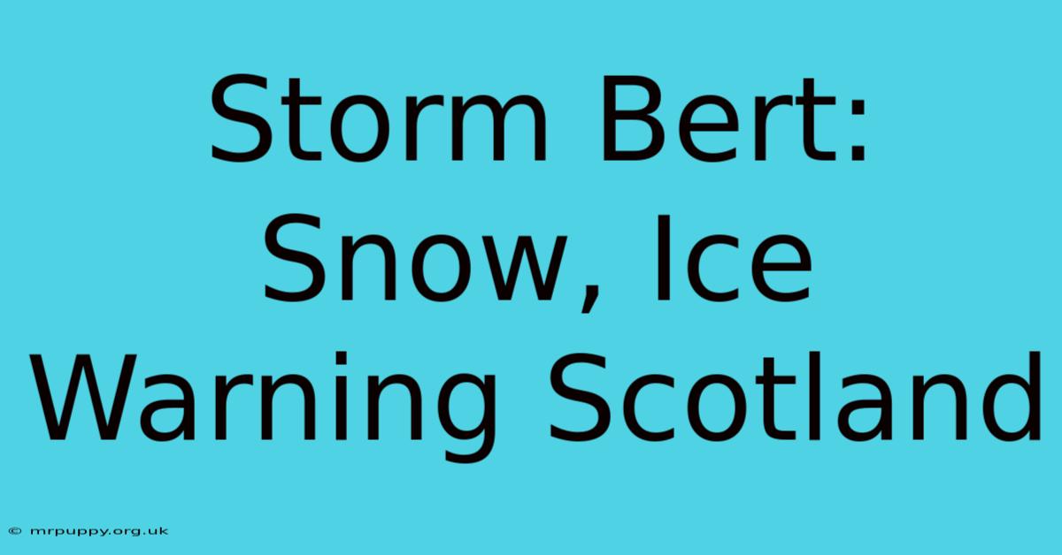 Storm Bert: Snow, Ice Warning Scotland