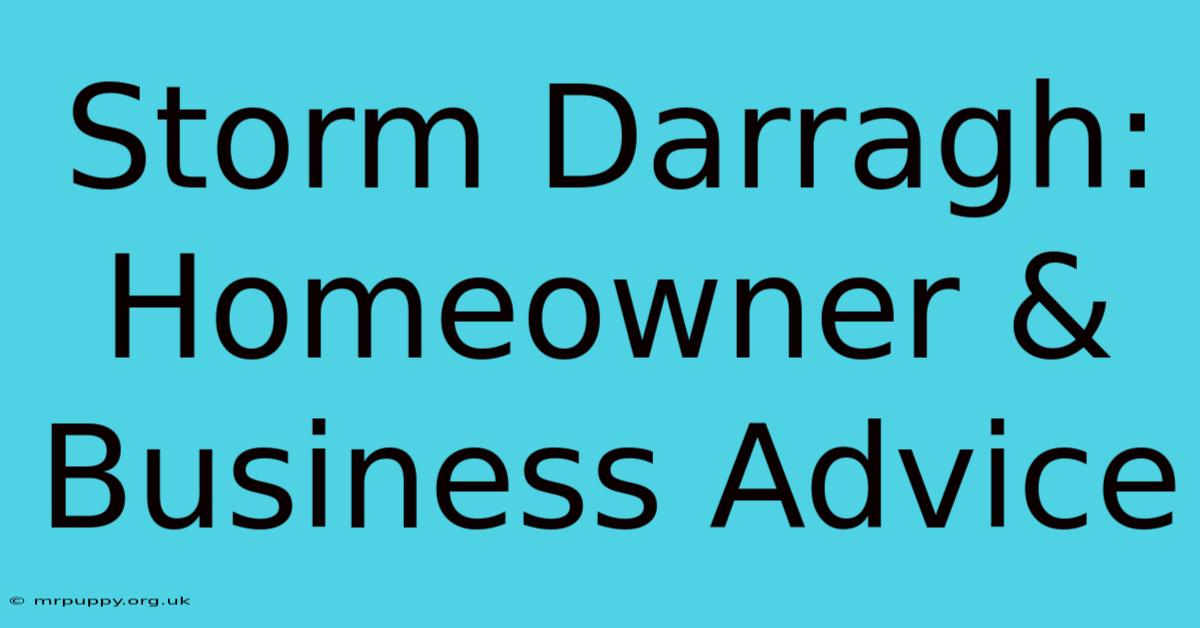 Storm Darragh: Homeowner & Business Advice