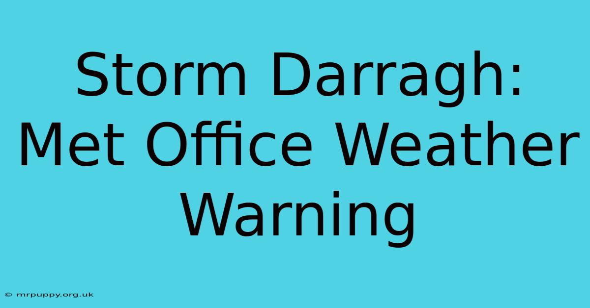 Storm Darragh: Met Office Weather Warning