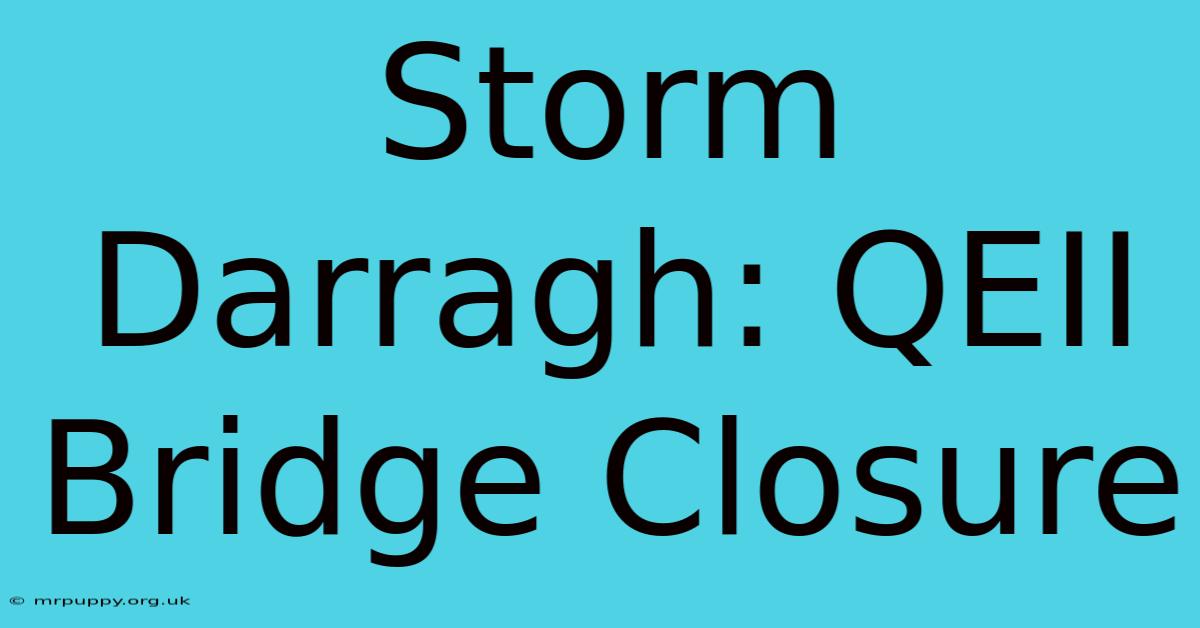 Storm Darragh: QEII Bridge Closure