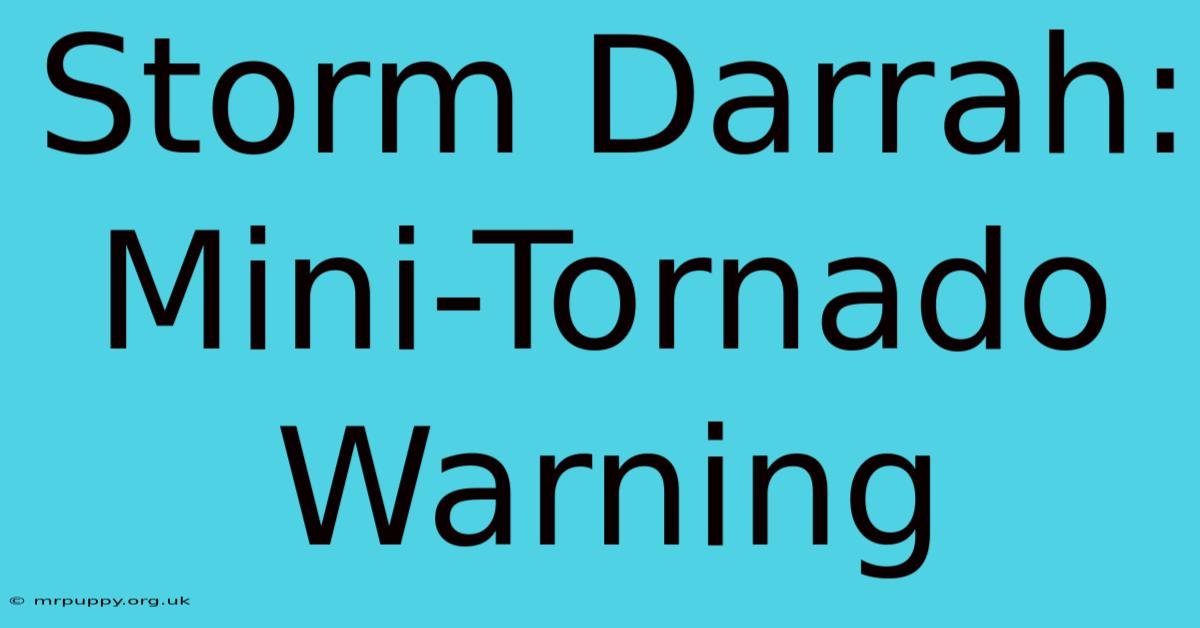 Storm Darrah: Mini-Tornado Warning