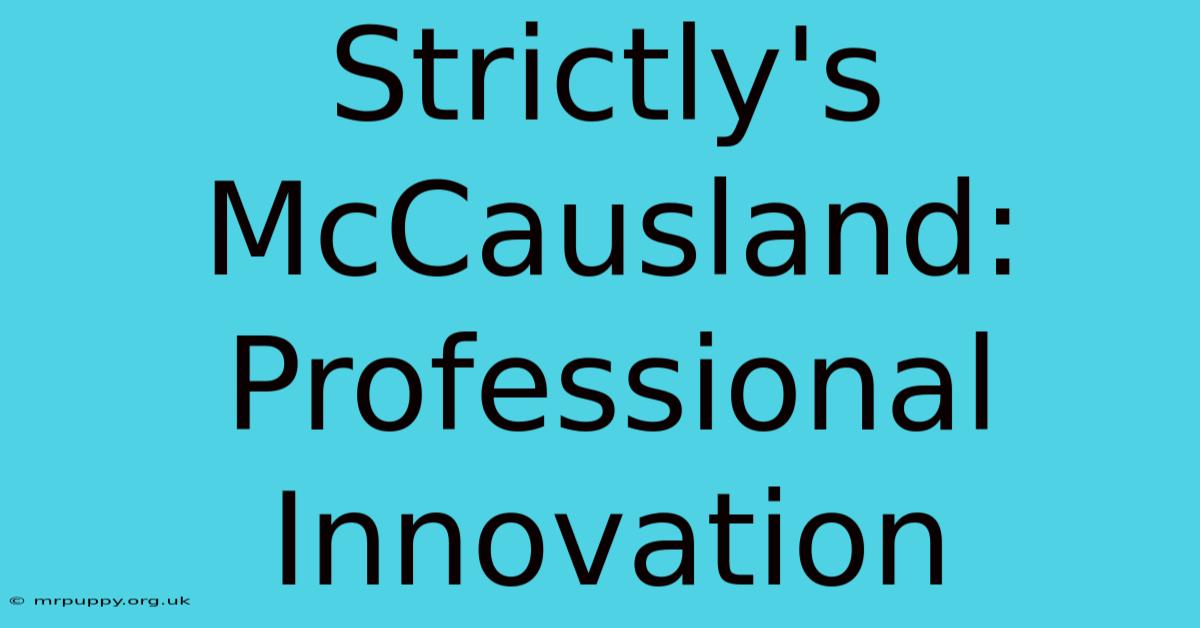 Strictly's McCausland: Professional Innovation