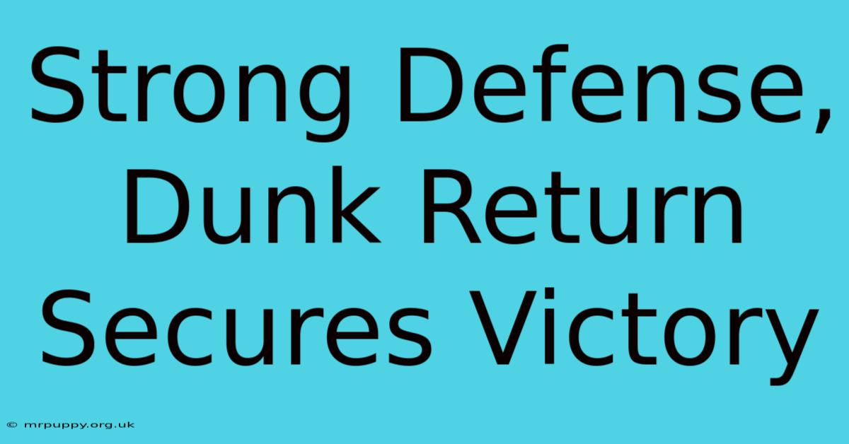 Strong Defense, Dunk Return Secures Victory