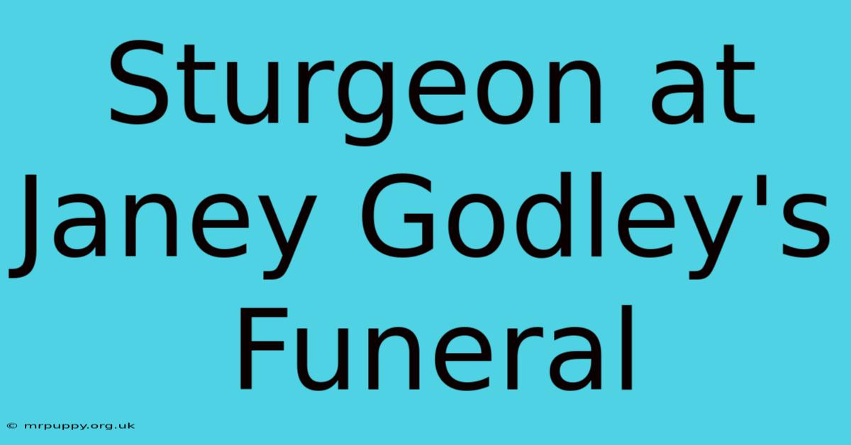 Sturgeon At Janey Godley's Funeral