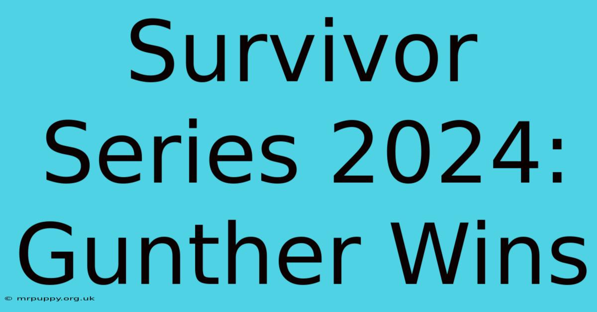 Survivor Series 2024: Gunther Wins