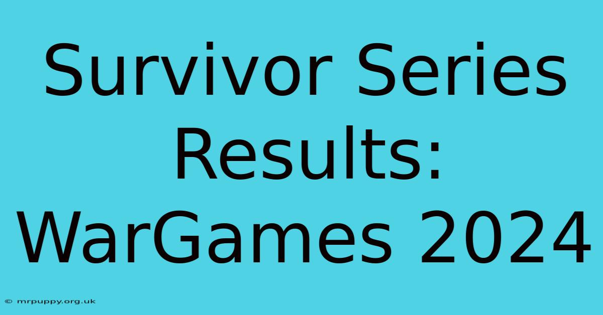 Survivor Series Results: WarGames 2024